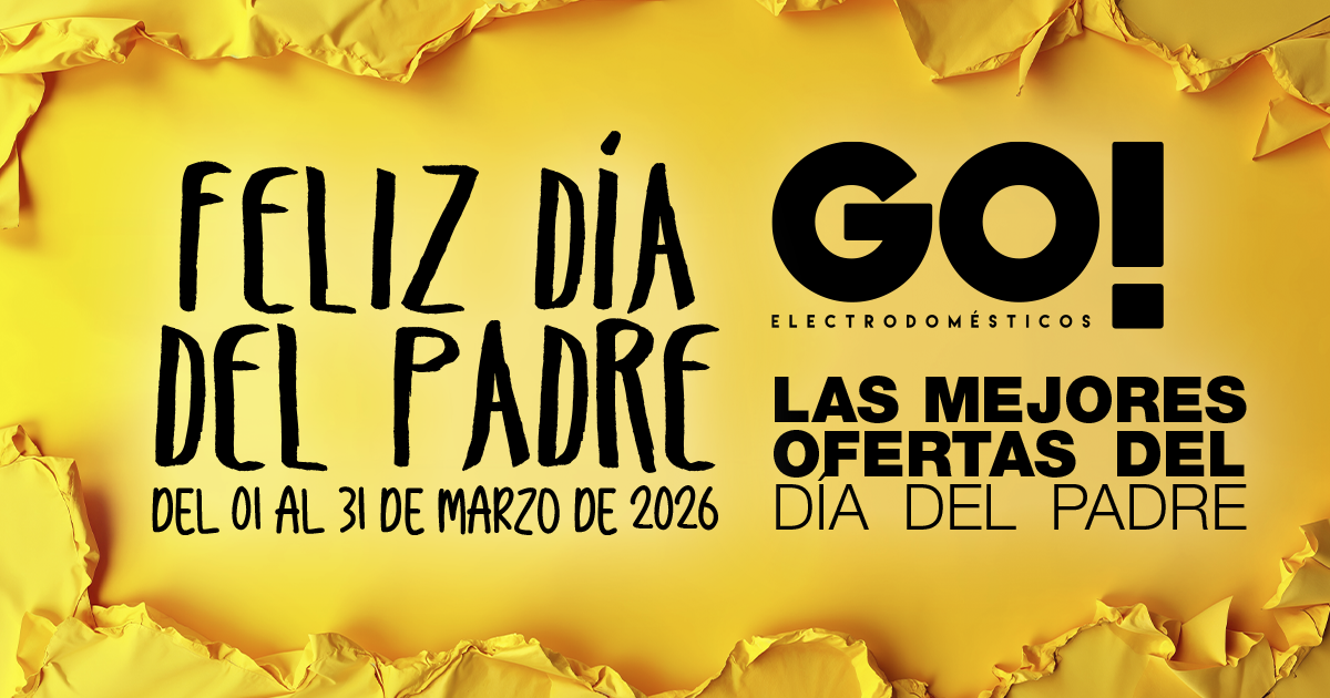 Día del padre GO! Electrodomésticos 2026
